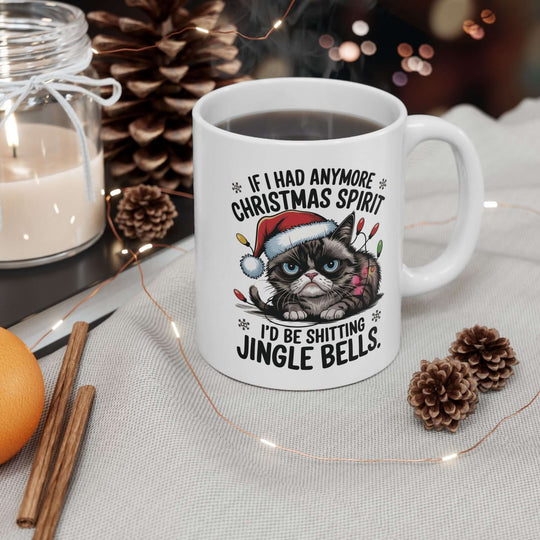 Funny Cat Mug - If I Had Anymore Christmas Spirit