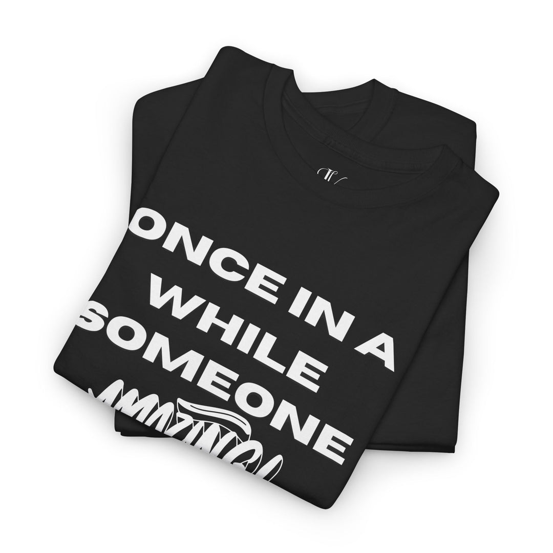 Motivational Tee: 'ONCE IN A WHILE' T-Shirt Printify