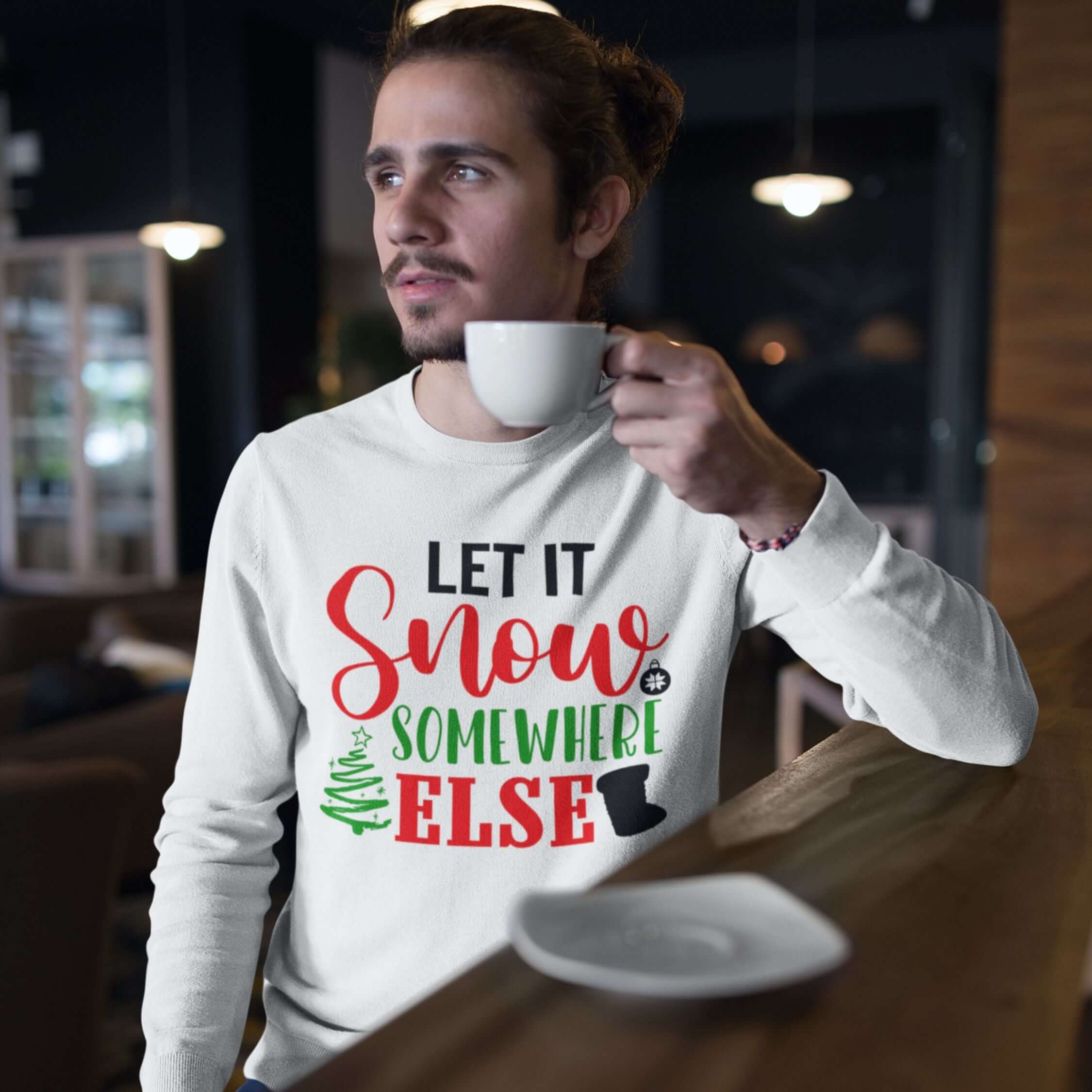 Christmas Sweatshirt LET IT Snow Somewhere Else Sweatshirt Printify XL White