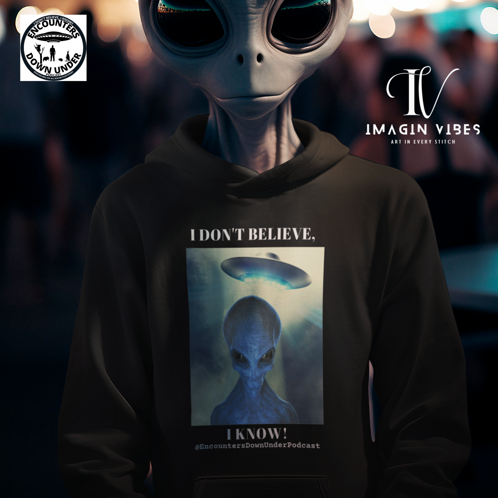 Encounters Down Under Podcast Double Side Print Hoodie, I Dont Believe, I Know Allien Podcast Hoodie Hoodie Printify