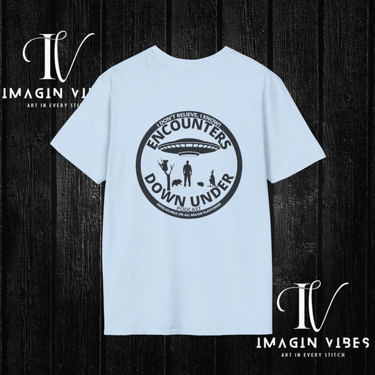 Encounters Down Under Podcast Double Side Print T-shirt - I Don't Believe, I Know Alien Podcast Shirt - UFO Tee - Imagin Vibes - 