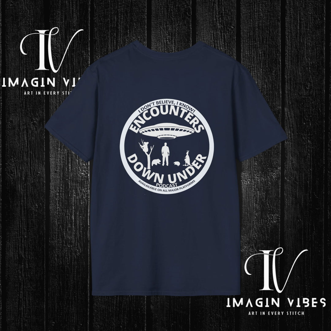 Encounters Down Under Podcast Double Side Print T-shirt - I Don't Believe, I Know Alien Podcast Shirt - UFO Tee - Imagin Vibes - 