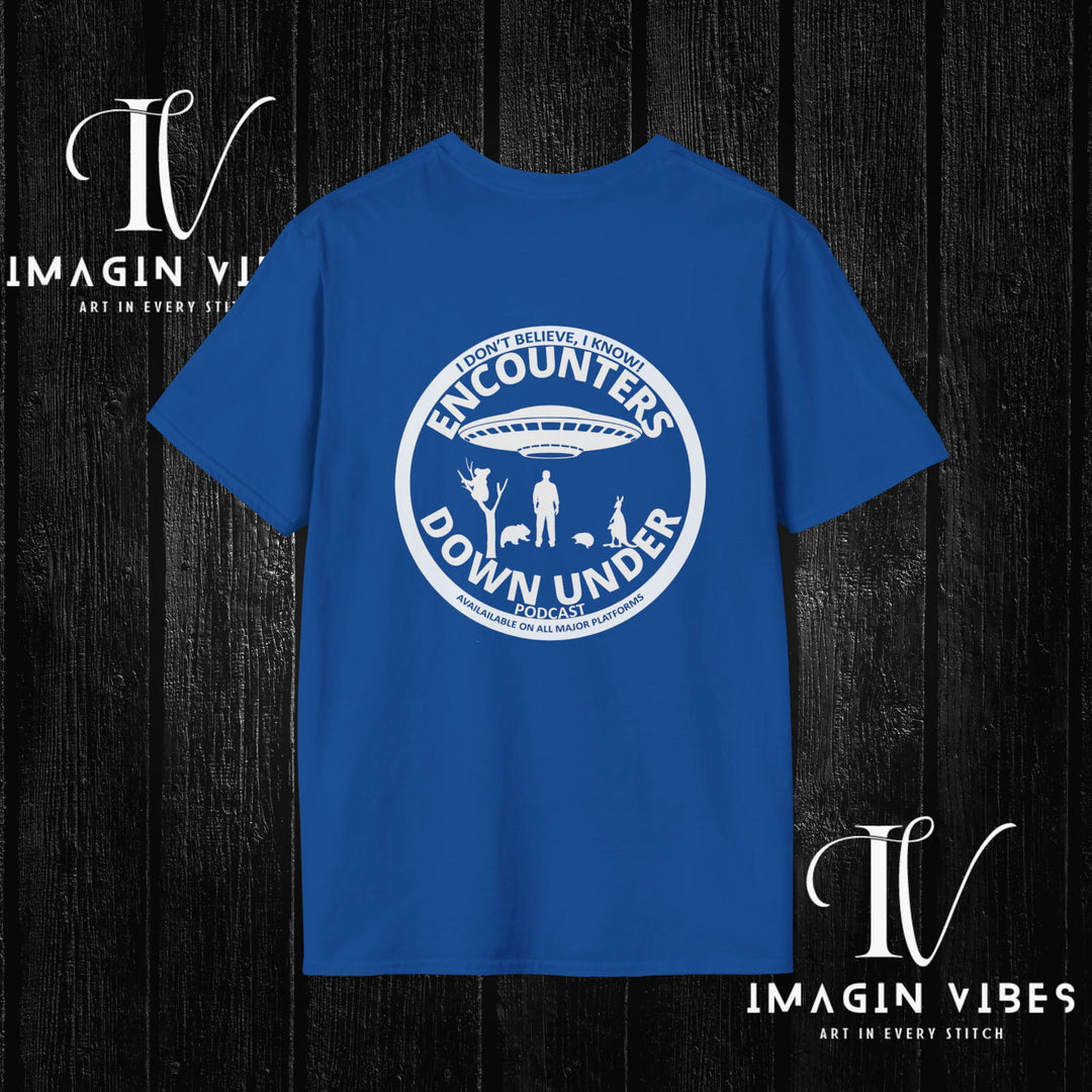 Encounters Down Under Podcast Double Side Print T-shirt - I Don't Believe, I Know Alien Podcast Shirt - UFO Tee - Imagin Vibes - 