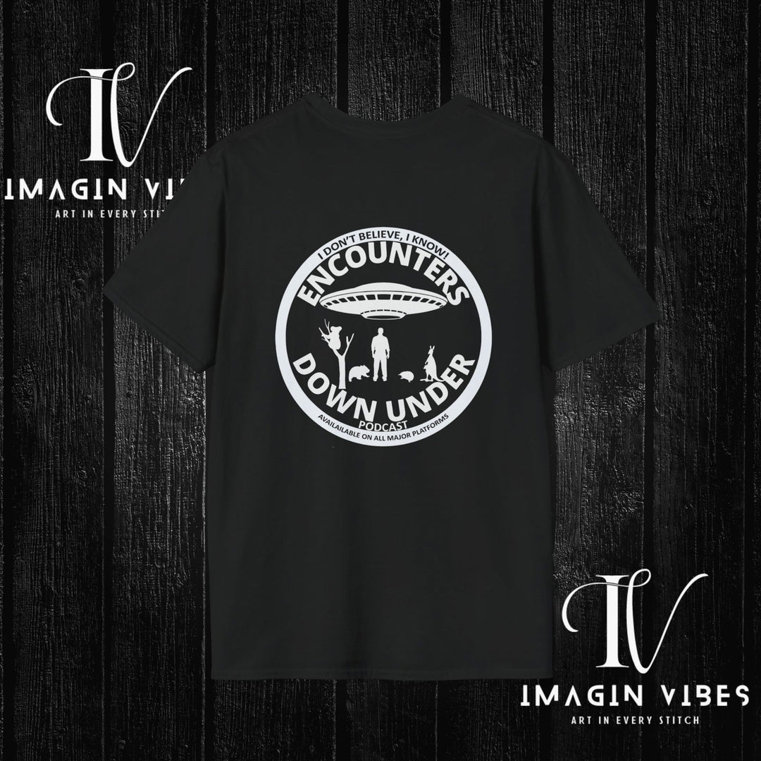 Encounters Down Under Podcast Double Side Print T-shirt - I Don't Believe, I Know Alien Podcast Shirt - UFO Tee - Imagin Vibes - 