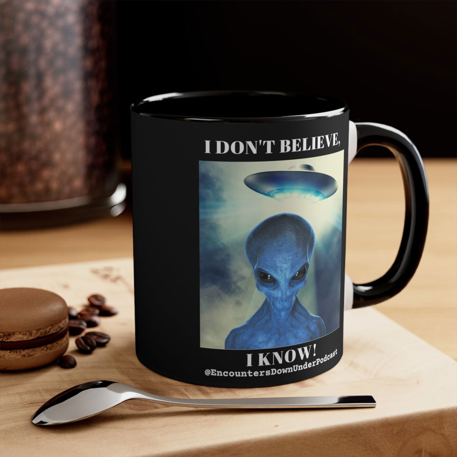 Encounters Down Under Podcast Mug 11oz - I Don't Believe, I Know Alien Mug - Imagin Vibes - 