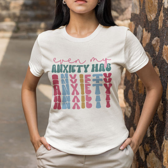 Even My Anxiety Has Anxiety: Funny T-Shirt