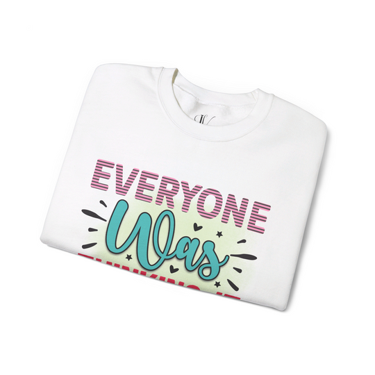 Everyone Was Thinking It: Funny Sweatshirt - Imagin Vibes - 