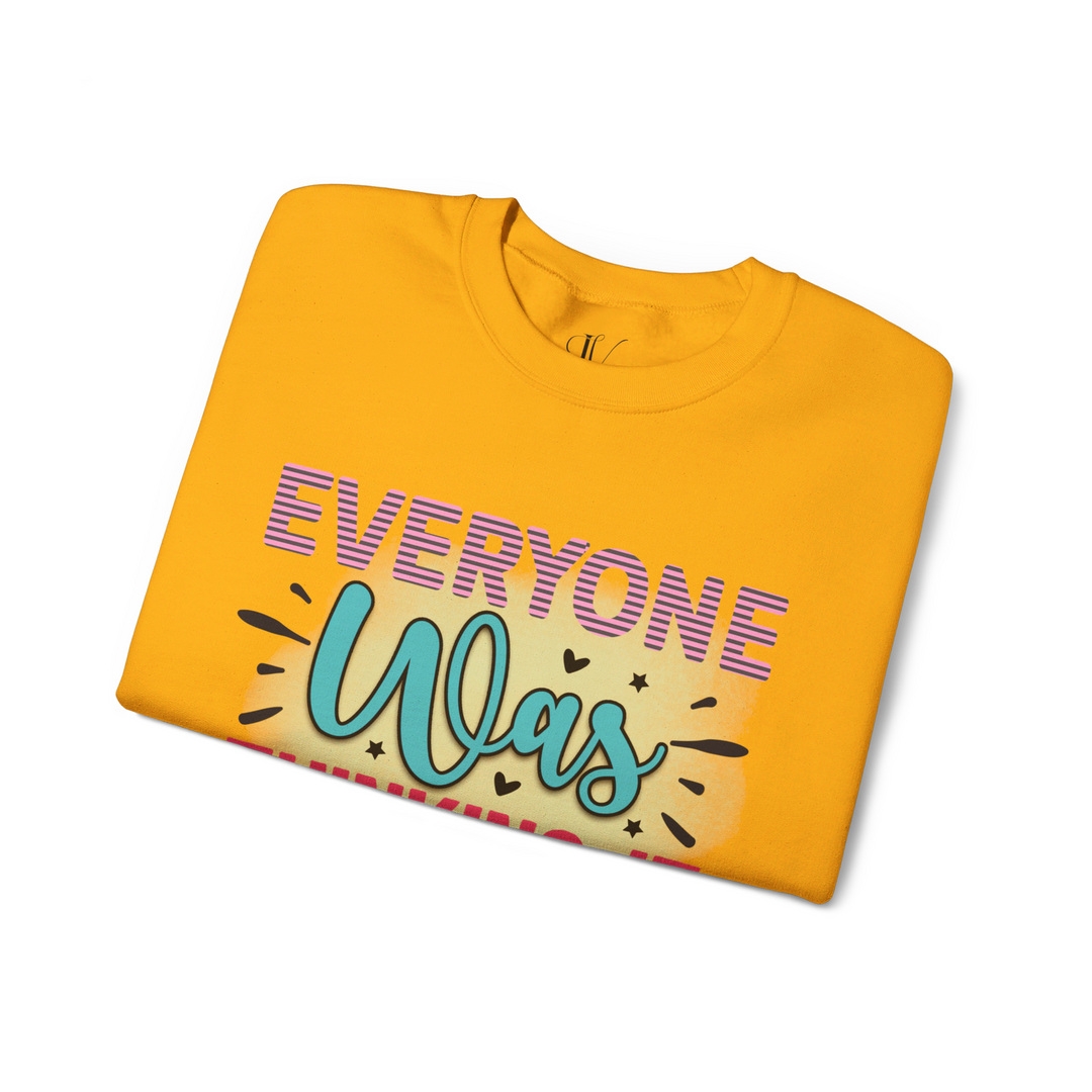 Everyone Was Thinking It: Funny Sweatshirt - Imagin Vibes - 