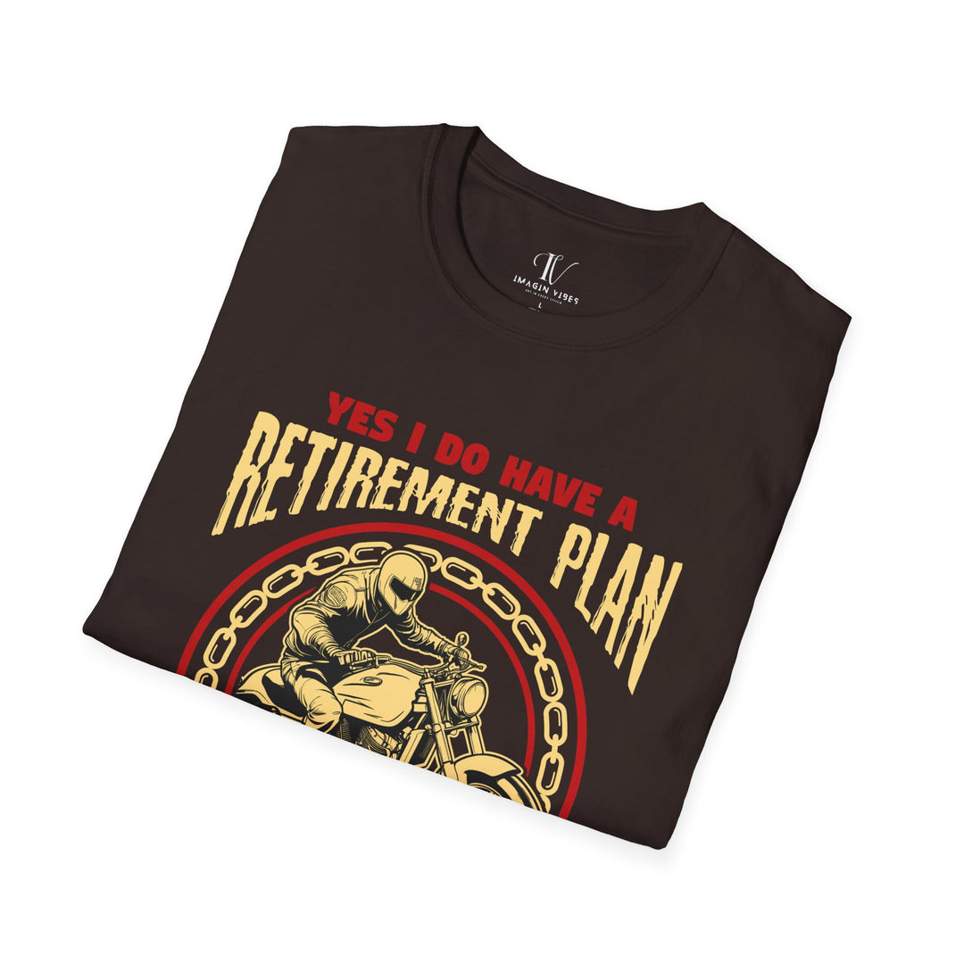 Yes I Do Have Retirment Plan I Plan To Riding Biker T-Shirt