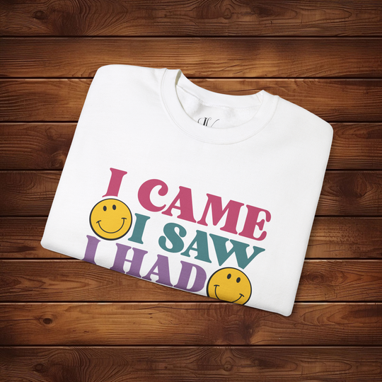 I Came, I Saw, I Had Anxiety: Funny Sweatshirt