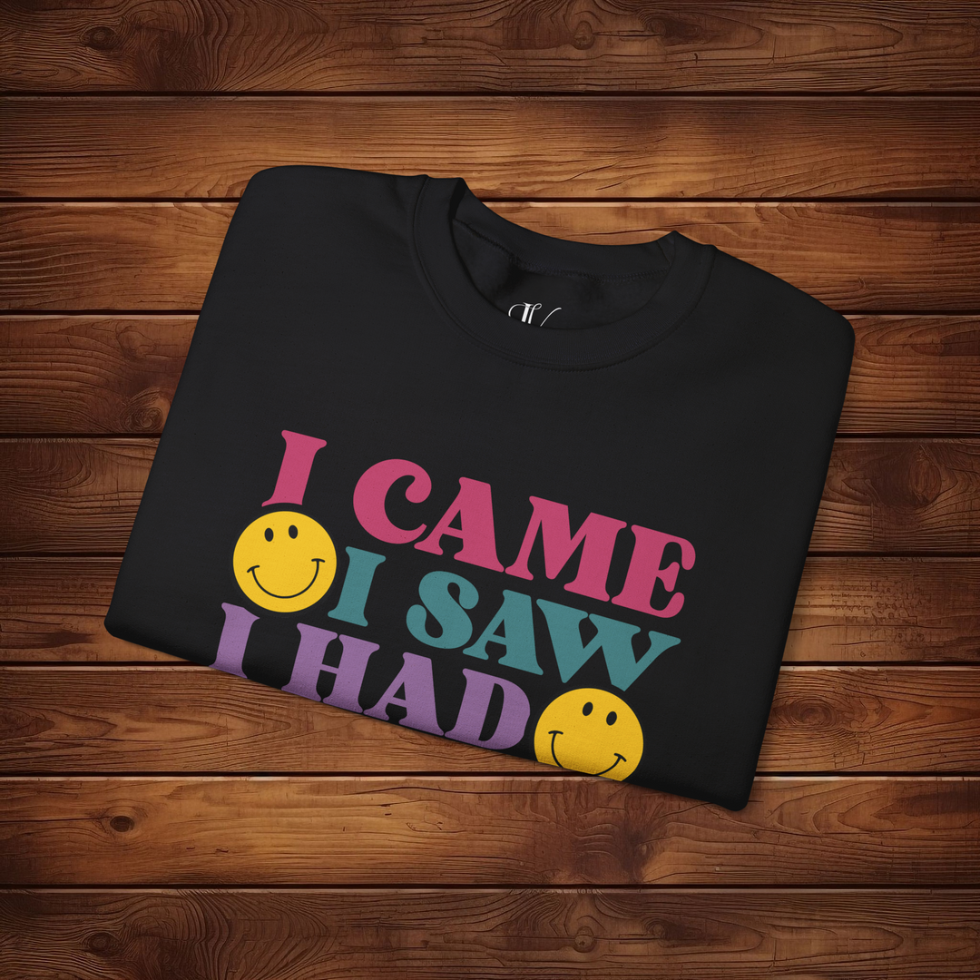 I Came, I Saw, I Had Anxiety: Funny Sweatshirt