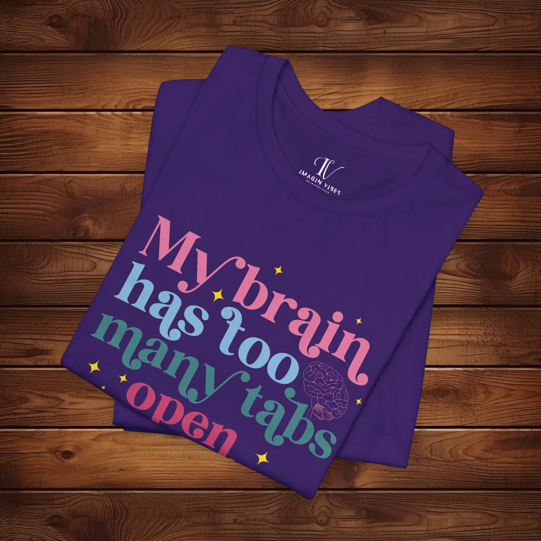 Brain Tabs Open: Funny T-Shirt