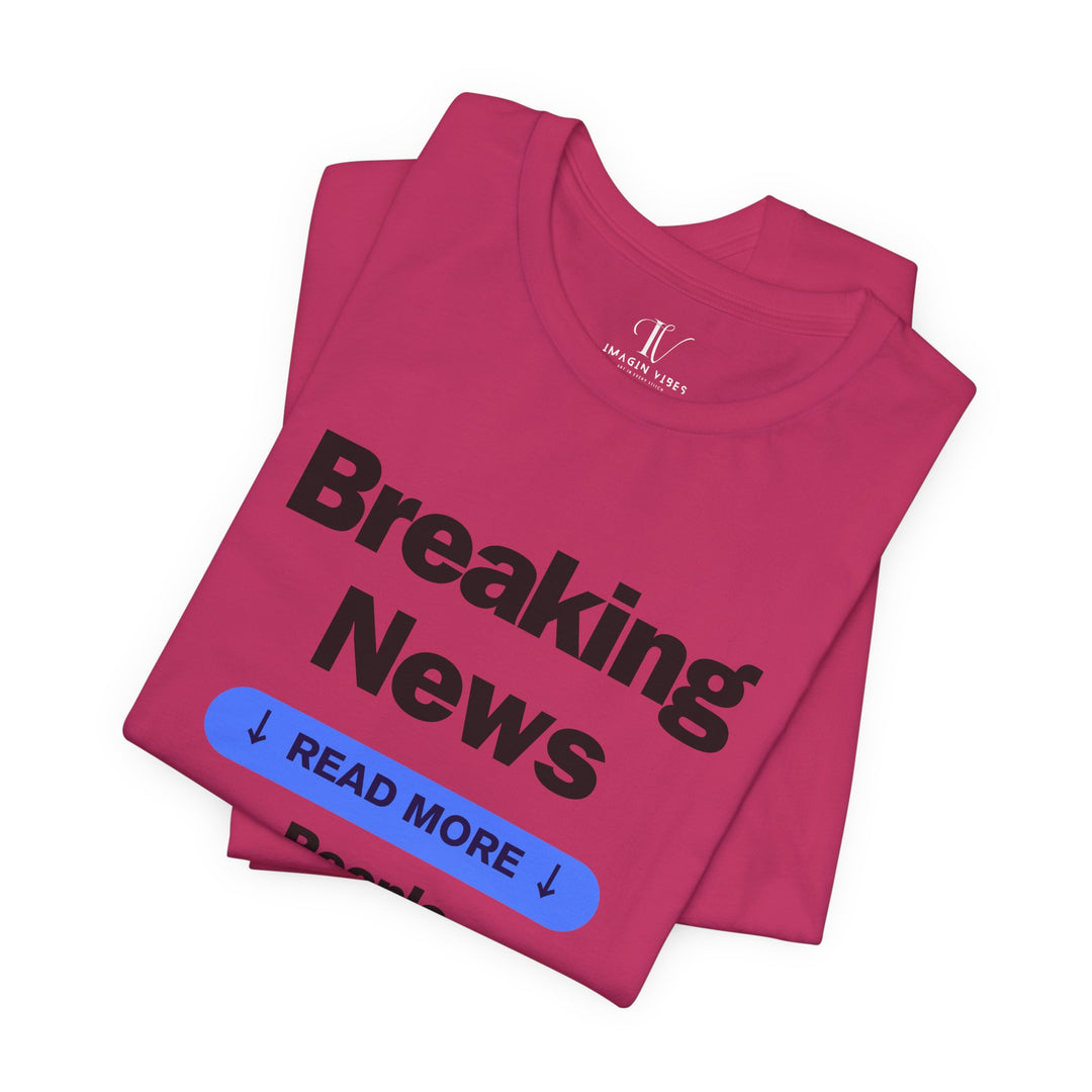 Unisex Tee Breaking News People Are F*cking Stupid Bold Message Humorous Design