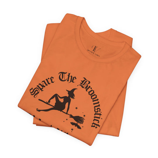 Spare The Broomstick Ride A Witch Halloween Tee