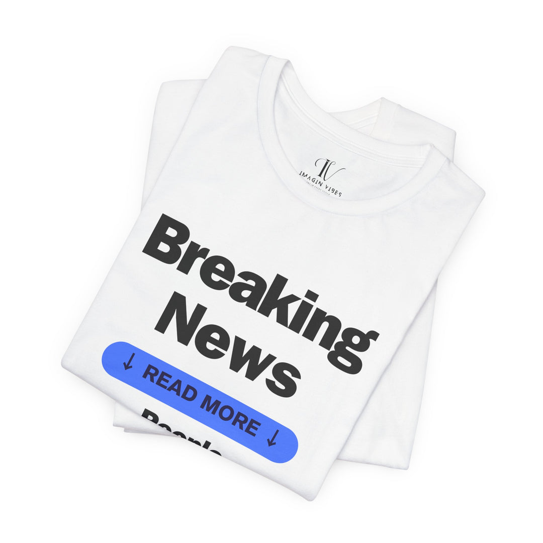 Unisex Tee Breaking News People Are F*cking Stupid Bold Message Humorous Design