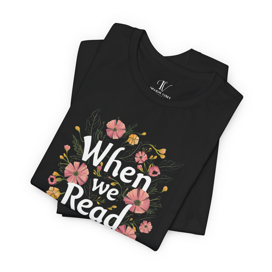 “When We Read We Daydream” – Floral Book Lover T-Shirt T-Shirt Printify