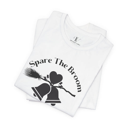 Spare The Broom Ride A Groom T-shirt