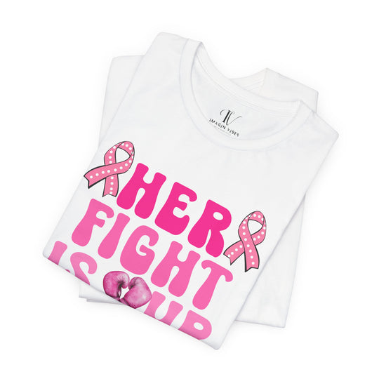 Her Fight Is Our Fight Breast Cancer T-Shirt