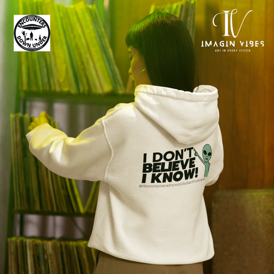 I Don't Believe I Know Hoodie, Encounters Down Under Podcast Alien Hoodie, Double-Sided Print Hoodie Hoodie Printify