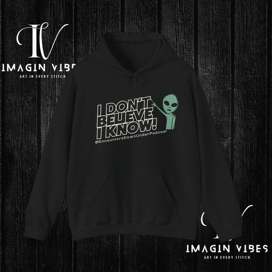 I Don't Believe I Know Hoodie, Encounters Down Under Podcast Alien Hoodie, Double-Sided Print Hoodie Hoodie Printify