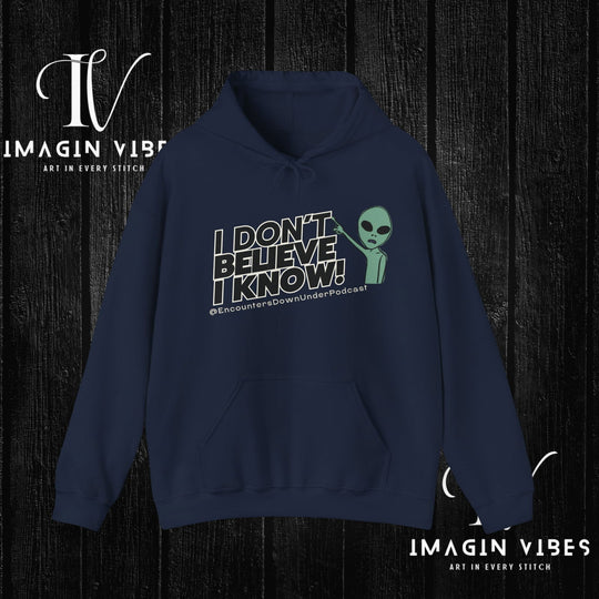 I Don't Believe I Know Hoodie, Encounters Down Under Podcast Alien Hoodie, Double-Sided Print Hoodie Hoodie Printify