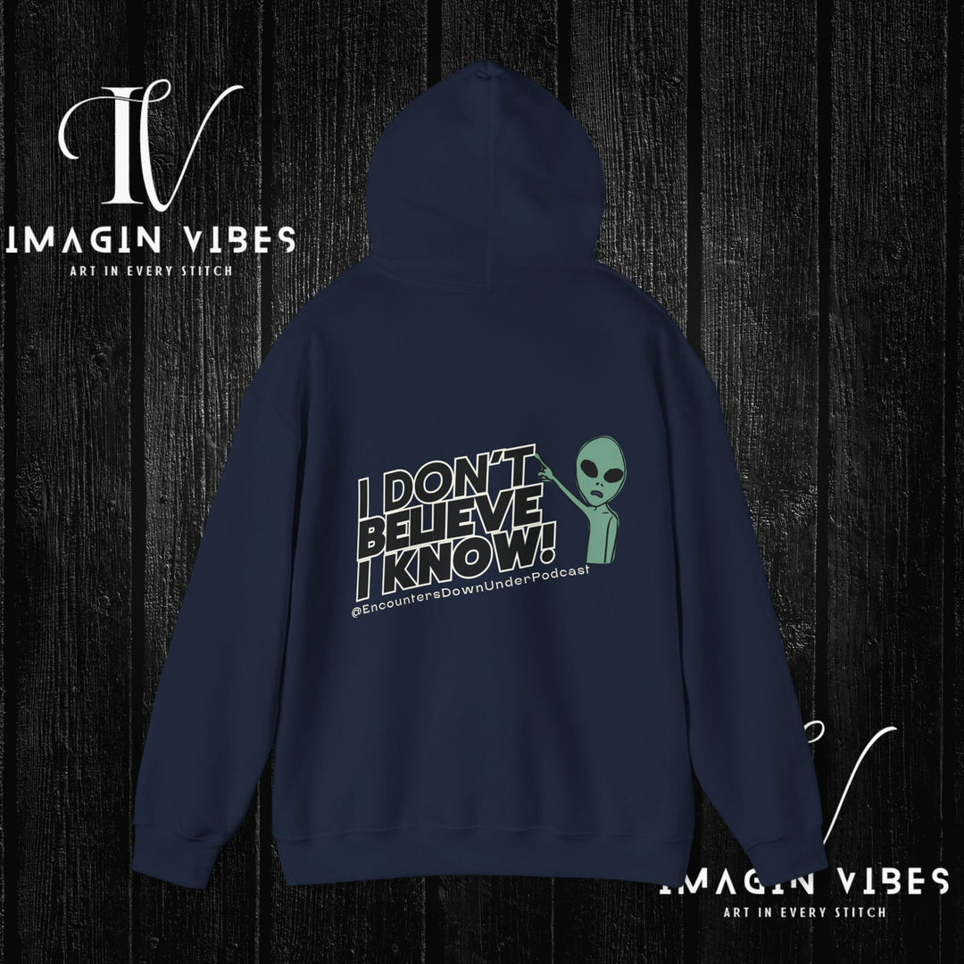 I Don't Believe I Know Hoodie, Encounters Down Under Podcast Alien Hoodie, Double-Sided Print Hoodie Hoodie Printify