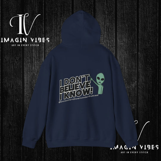 I Don't Believe I Know Hoodie, Encounters Down Under Podcast Alien Hoodie, Double-Sided Print Hoodie Hoodie Printify