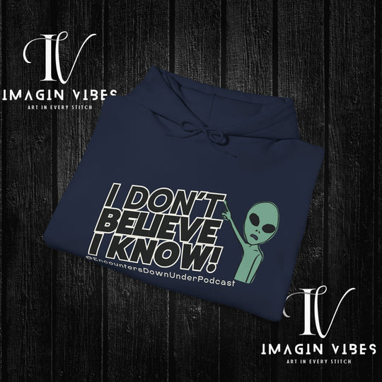 I Don't Believe I Know Hoodie, Encounters Down Under Podcast Alien Hoodie, Double-Sided Print Hoodie Hoodie Printify