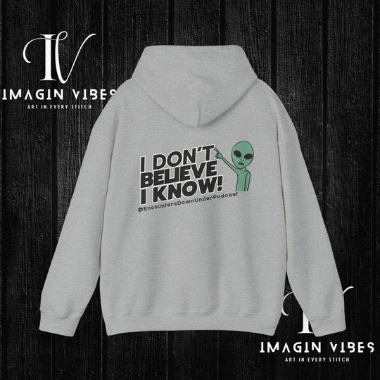 I Don't Believe I Know Hoodie, Encounters Down Under Podcast Alien Hoodie, Double-Sided Print Hoodie Hoodie Printify
