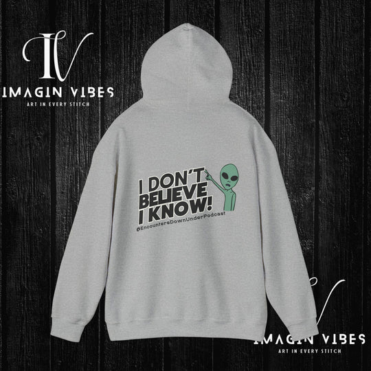 I Don't Believe I Know Hoodie, Encounters Down Under Podcast Alien Hoodie, Double-Sided Print Hoodie Hoodie Printify