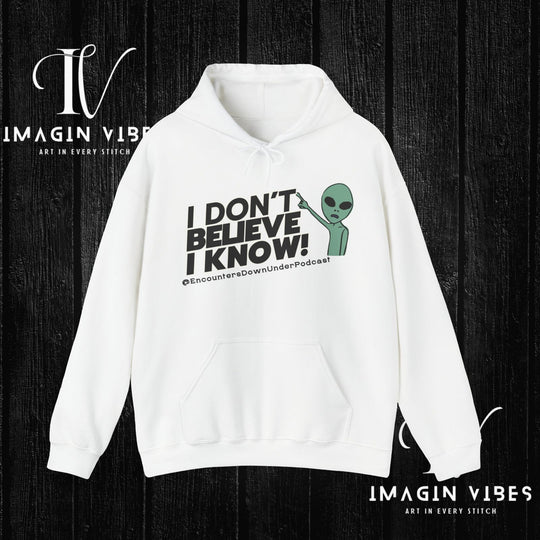 I Don't Believe I Know Hoodie, Encounters Down Under Podcast Alien Hoodie, Double-Sided Print Hoodie Hoodie Printify