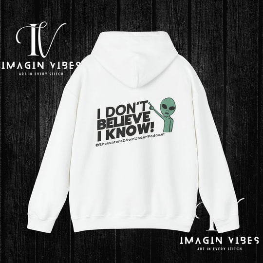 I Don't Believe I Know Hoodie, Encounters Down Under Podcast Alien Hoodie, Double-Sided Print Hoodie Hoodie Printify