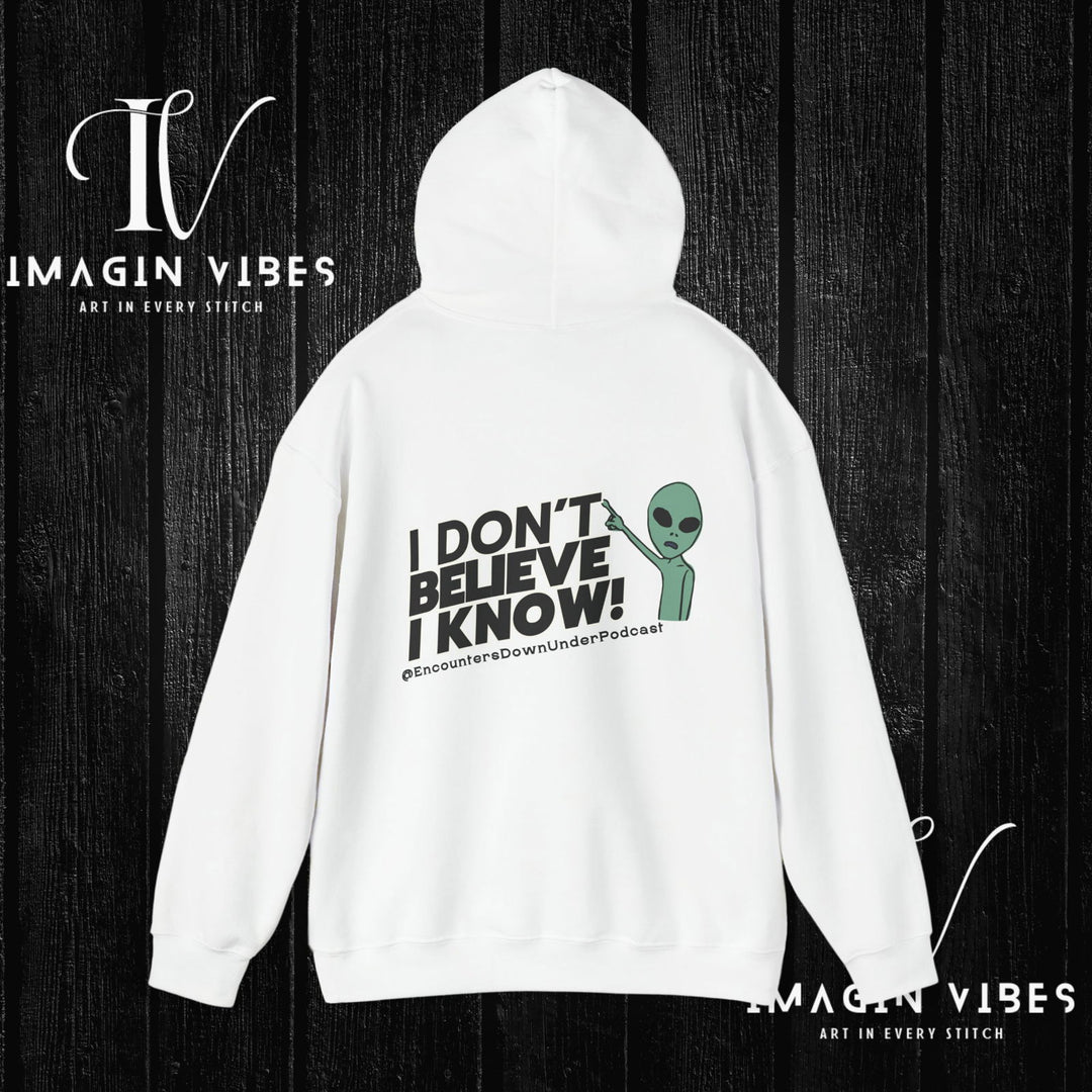 I Don't Believe I Know Hoodie, Encounters Down Under Podcast Alien Hoodie, Double-Sided Print Hoodie Hoodie Printify
