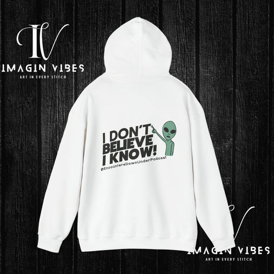 I Don't Believe I Know Hoodie, Encounters Down Under Podcast Alien Hoodie, Double-Sided Print Hoodie Hoodie Printify