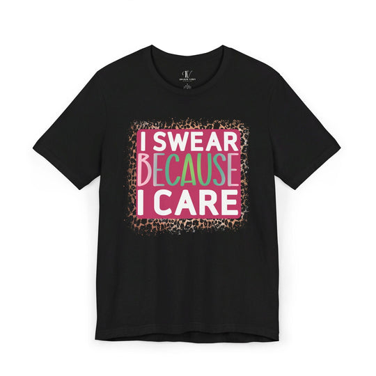 I Swear Because I Care: Funny T-Shirt - Imagin Vibes - 