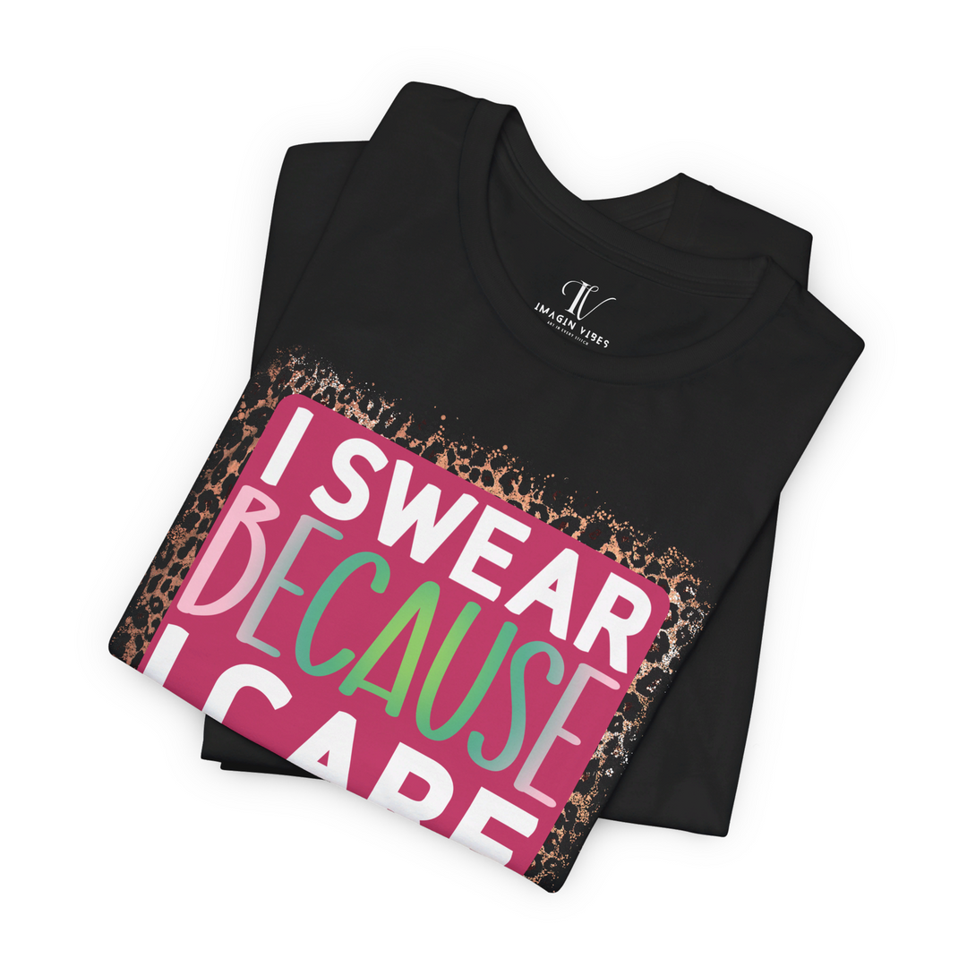 I Swear Because I Care: Funny T-Shirt - Imagin Vibes - 