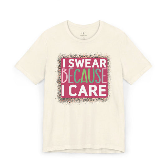 I Swear Because I Care: Funny T-Shirt - Imagin Vibes - 