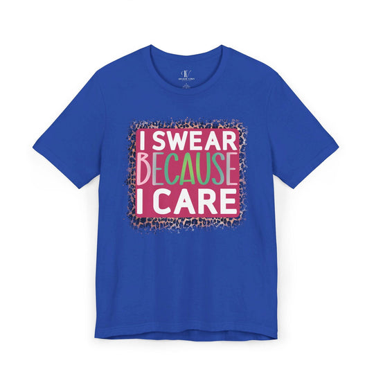 I Swear Because I Care: Funny T-Shirt - Imagin Vibes - 