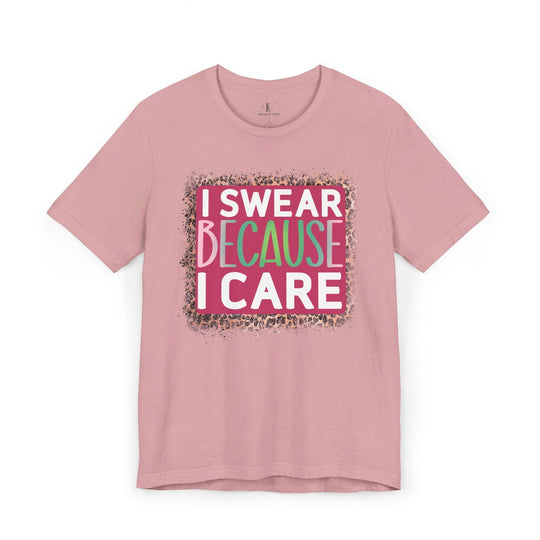 I Swear Because I Care: Funny T-Shirt - Imagin Vibes - 