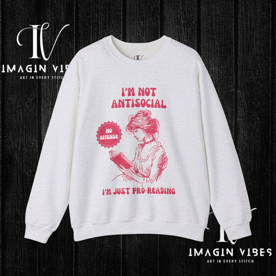 "I'm Not Anti-Social, I'm Just Pro-Reading" Bookworm Sweatshirt - Imagin Vibes - 