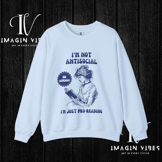 "I'm Not Anti-Social, I'm Just Pro-Reading" Bookworm Sweatshirt - Imagin Vibes - 