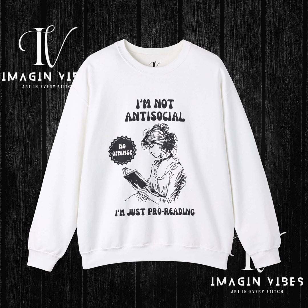 "I'm Not Anti-Social, I'm Just Pro-Reading" Bookworm Sweatshirt - Imagin Vibes - 