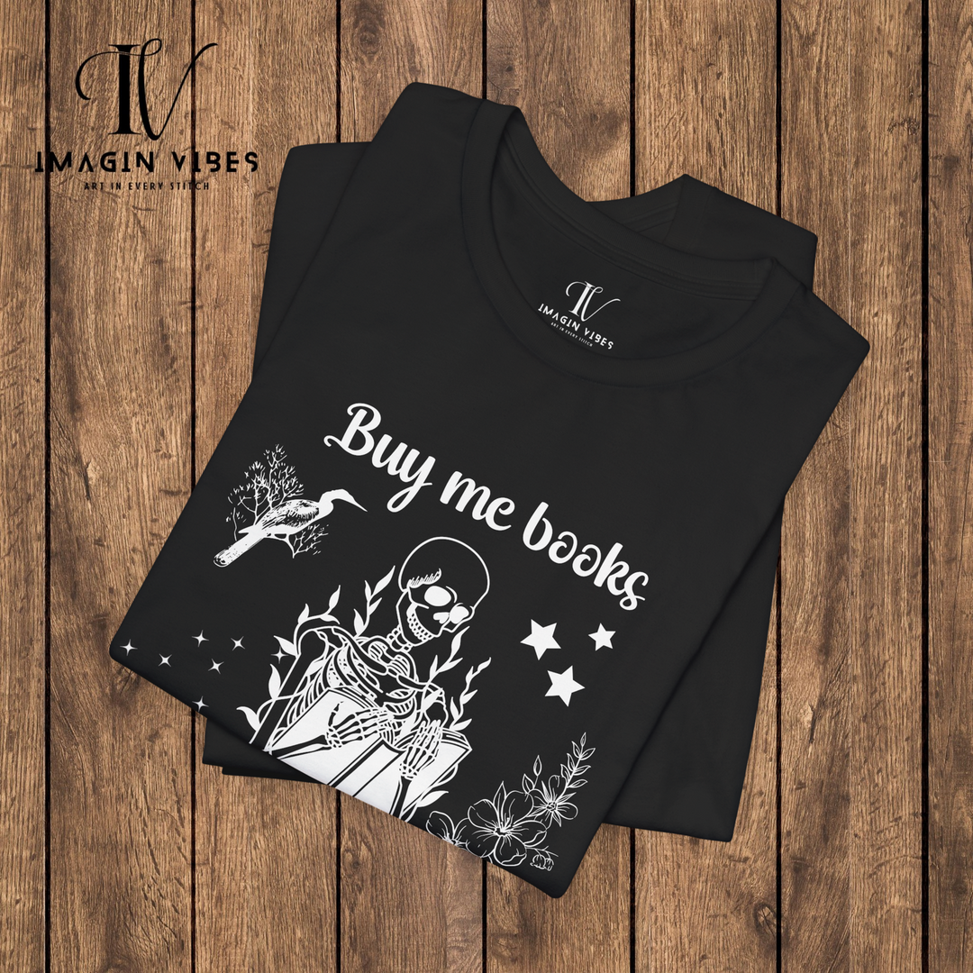 Imagin Vibes: Book Lover Needs Tee - Buy Me Books! T-Shirt Printify