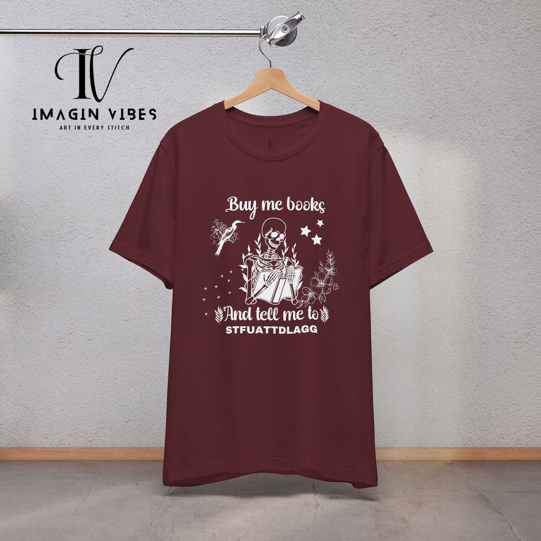 Imagin Vibes: Book Lover Needs Tee - Buy Me Books! T-Shirt Printify Maroon XS