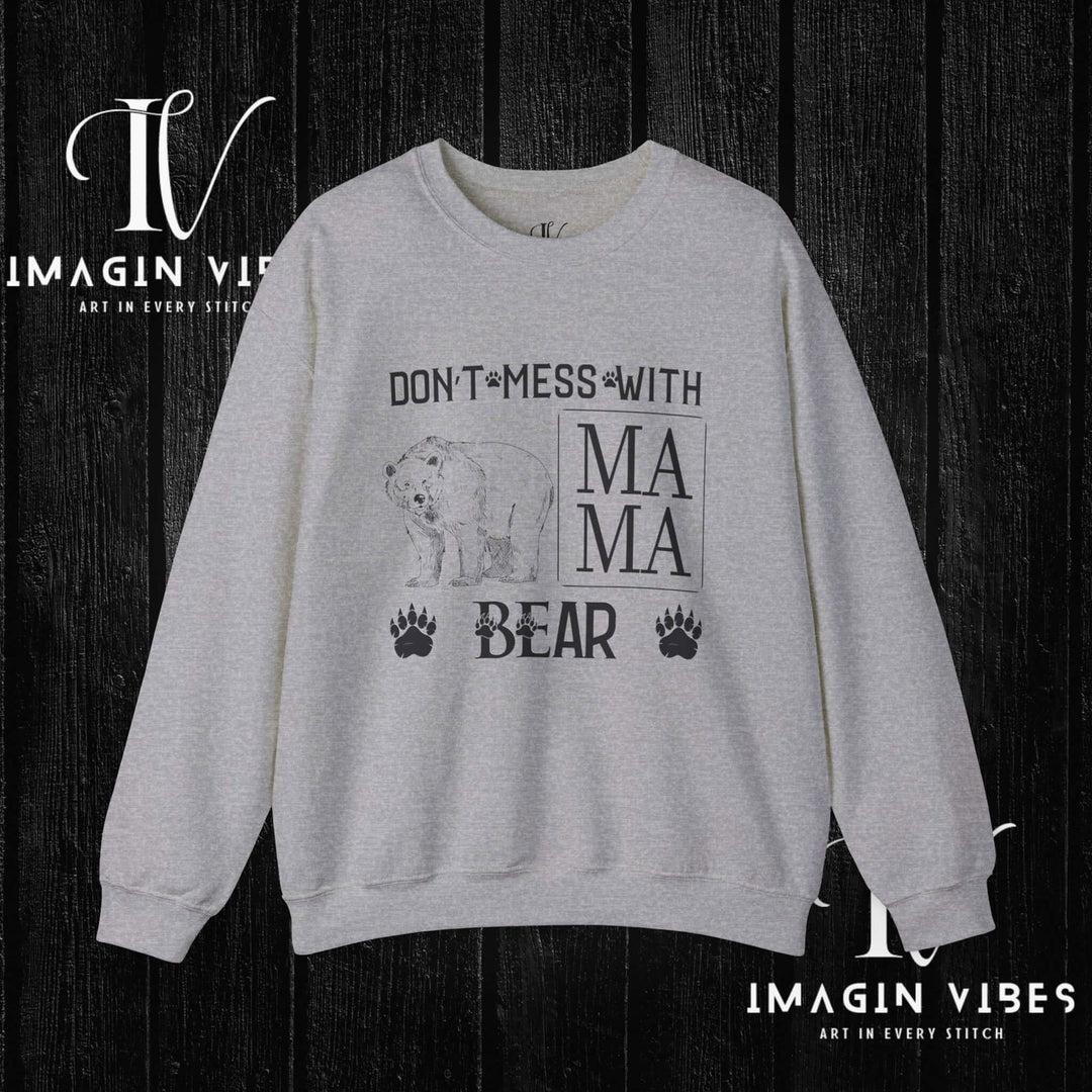Imagin Vibes: Don't Mess Mama Bear Sweatshirt Printify S Sport Grey
