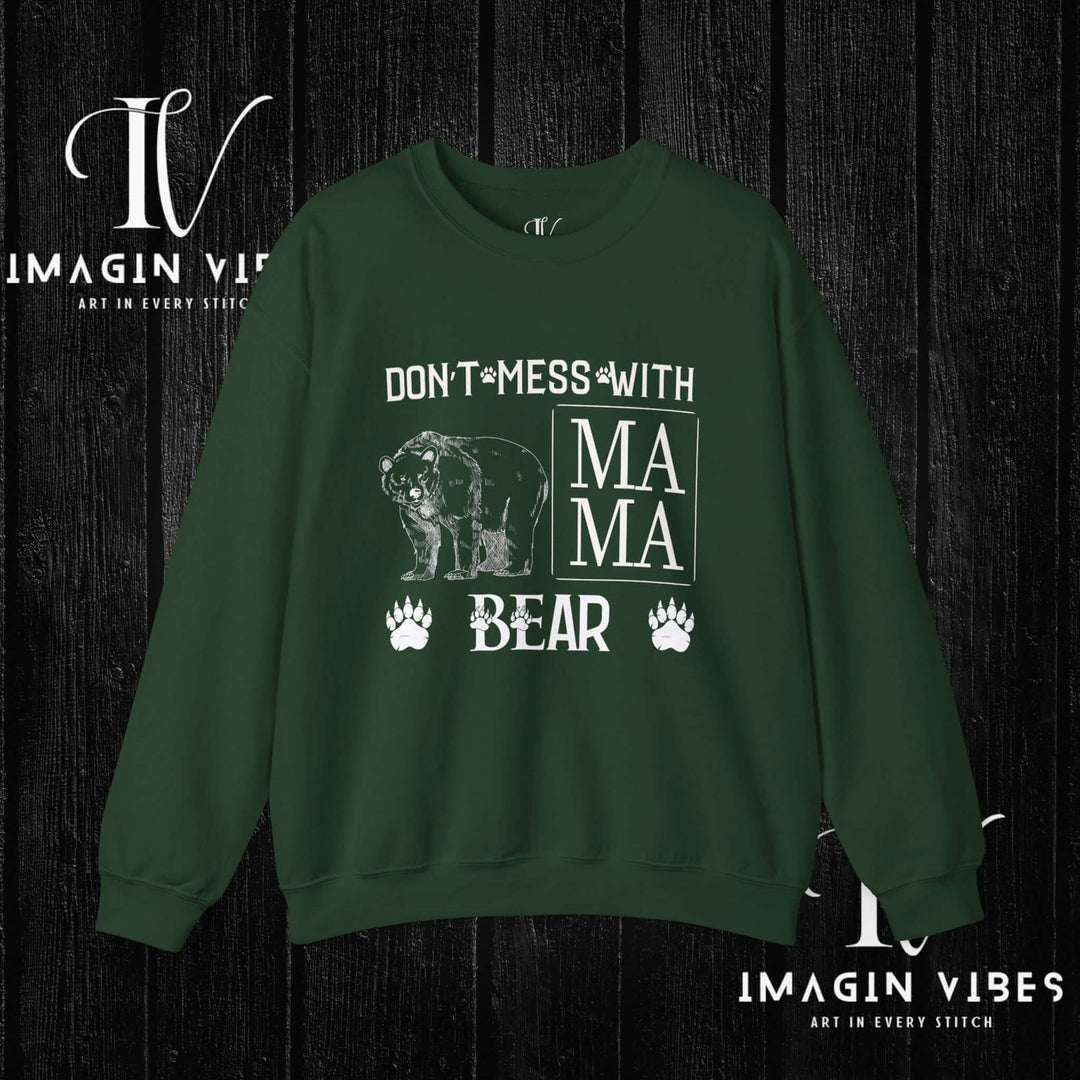 Imagin Vibes: Don't Mess Mama Bear Sweatshirt Printify S Forest Green