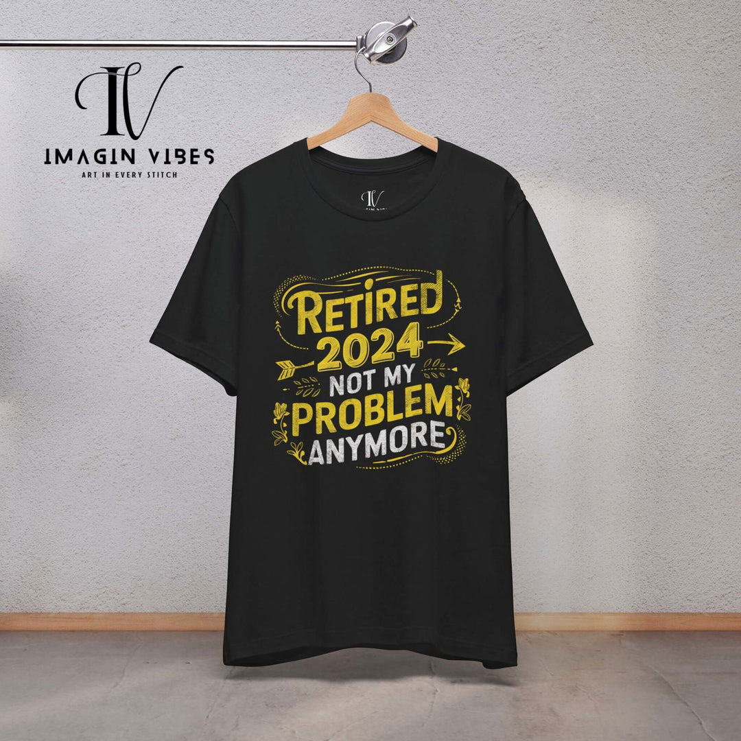 "Not My Problem Anymore" Retirement Tee T-Shirt Printify Black XS