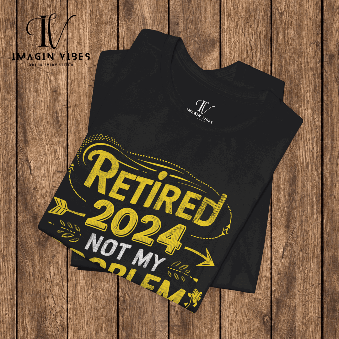 "Not My Problem Anymore" Retirement Tee T-Shirt Printify