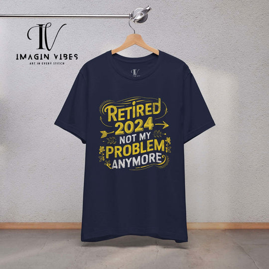 "Not My Problem Anymore" Retirement Tee T-Shirt Printify Navy XS
