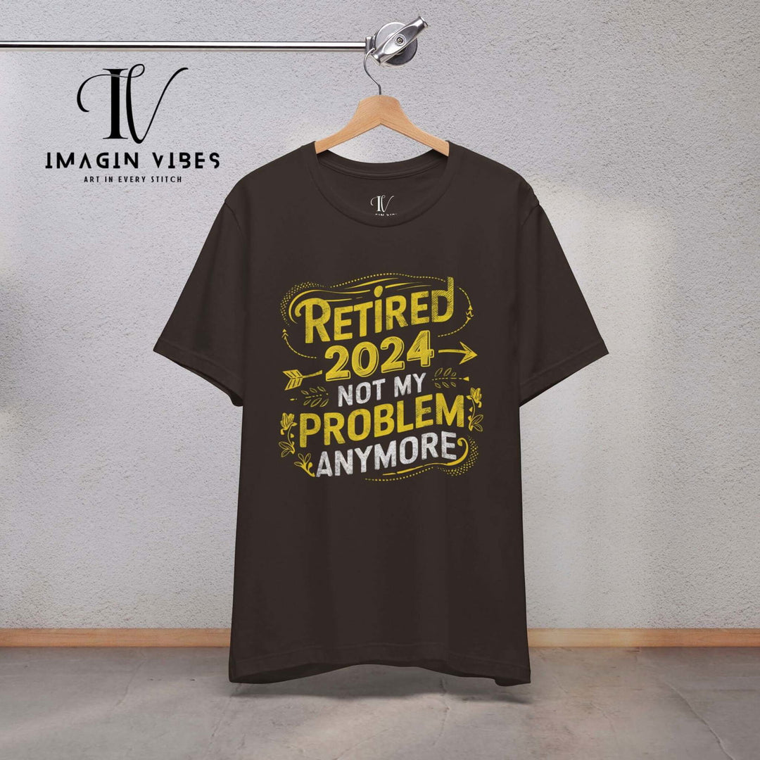 "Not My Problem Anymore" Retirement Tee T-Shirt Printify Brown XS